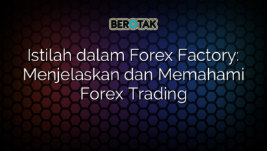 Istilah dalam Forex Factory: Menjelaskan dan Memahami Forex Trading