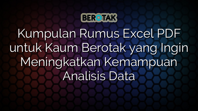 Kumpulan Rumus Excel PDF untuk Kaum Berotak yang Ingin Meningkatkan Kemampuan Analisis Data