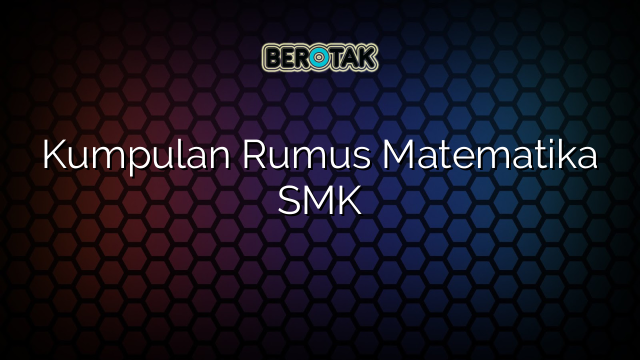 Kumpulan Rumus Matematika SMK