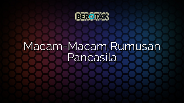 Macam-Macam Rumusan Pancasila