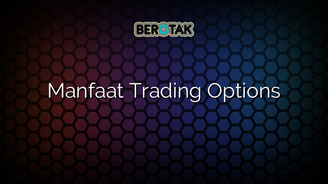 Manfaat Trading Options