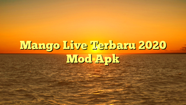 Mango Live Terbaru 2020 Mod Apk