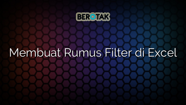 Membuat Rumus Filter di Excel