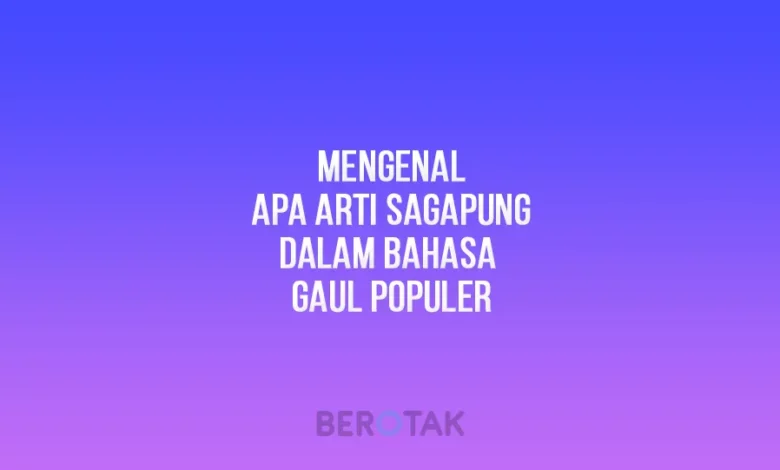 Mengenal Apa Arti Sagapung dalam Bahasa Gaul Populer