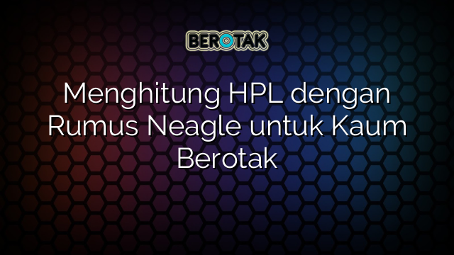 Menghitung HPL dengan Rumus Neagle untuk Kaum Berotak