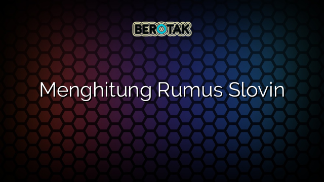 Menghitung Rumus Slovin