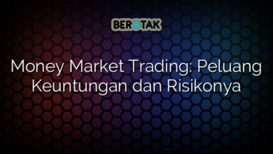 Money Market Trading: Peluang Keuntungan dan Risikonya