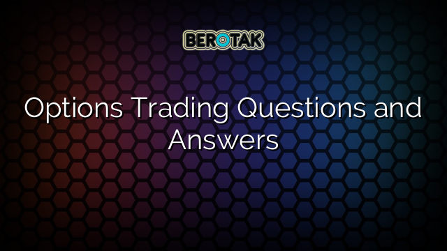 Options Trading Questions and Answers