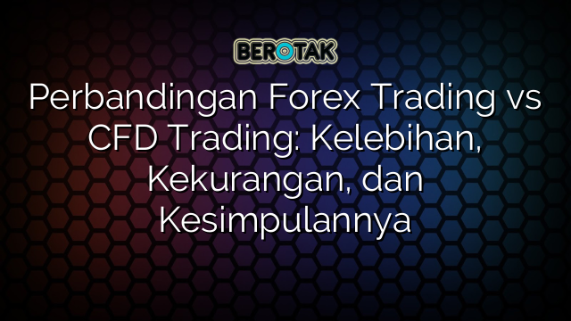 √ Perbandingan Forex Trading Vs CFD Trading: Kelebihan, Kekurangan, Dan ...