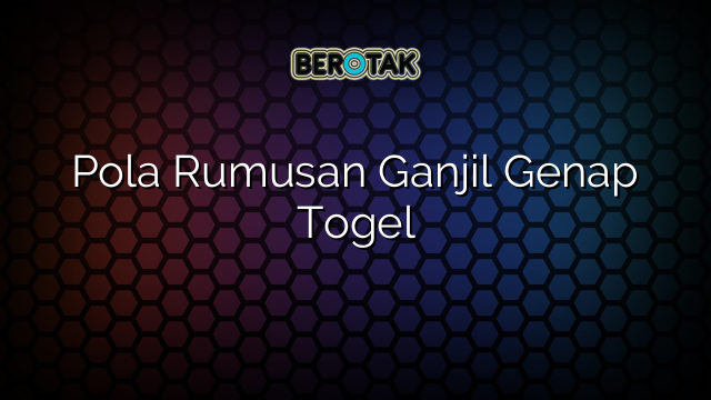 Pola Rumusan Ganjil Genap Togel