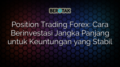 Position Trading Forex: Cara Berinvestasi Jangka Panjang untuk Keuntungan yang Stabil