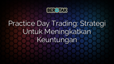 Practice Day Trading: Strategi Untuk Meningkatkan Keuntungan