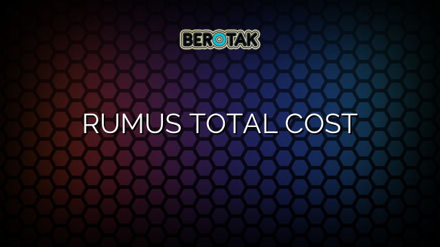 RUMUS TOTAL COST