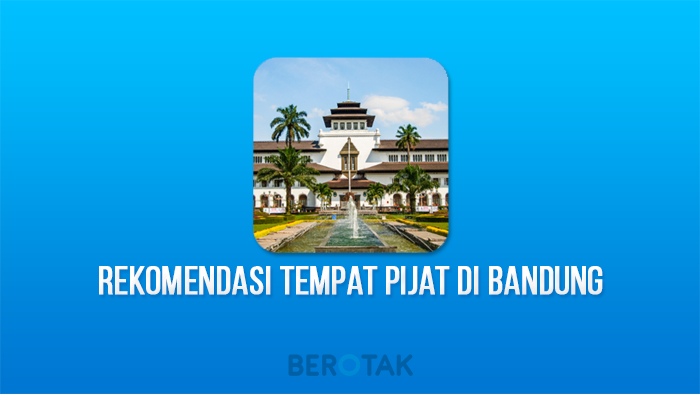 Rekomendasi Tempat Pijat Plus Di Bandung