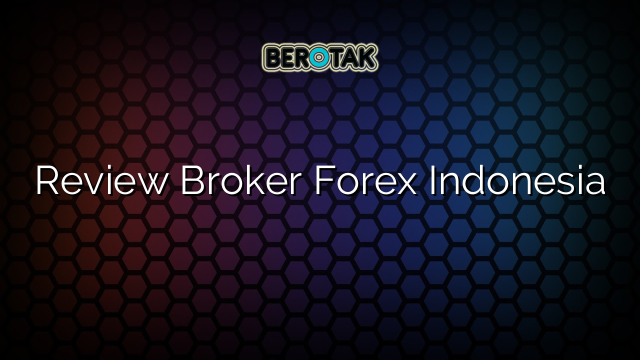 Review Broker Forex Indonesia