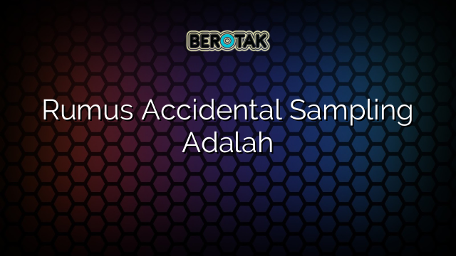 rumus-accidental-sampling-adalah