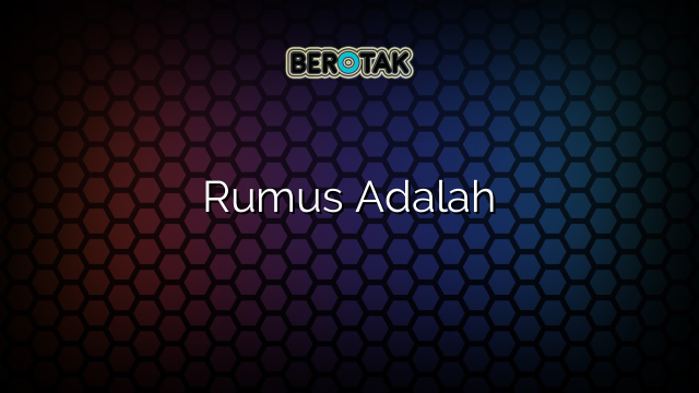 Rumus Adalah