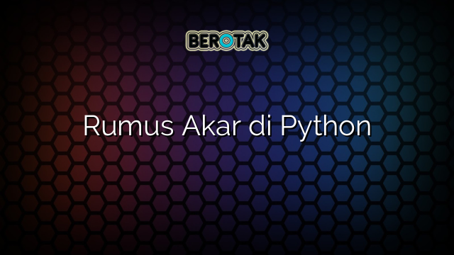 Rumus Akar di Python