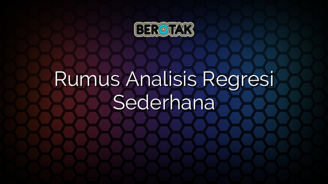 Rumus Analisis Regresi Sederhana