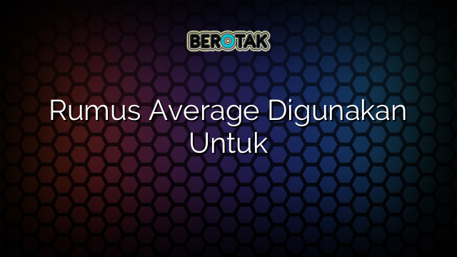 Rumus Average Digunakan Untuk