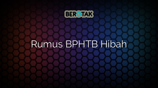 Rumus BPHTB Hibah