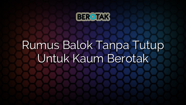 Rumus Balok Tanpa Tutup Untuk Kaum Berotak