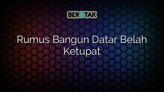 Rumus Bangun Datar Belah Ketupat