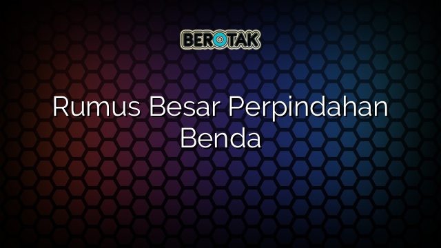 Rumus Besar Perpindahan Benda