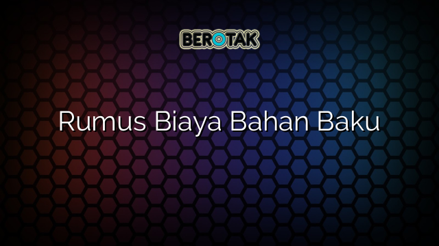 Rumus Biaya Bahan Baku