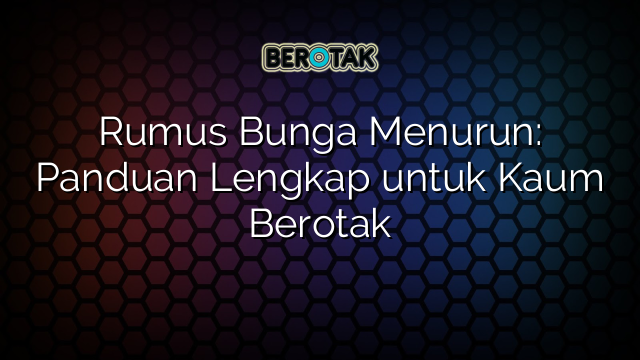 Rumus Bunga Menurun: Panduan Lengkap untuk Kaum Berotak