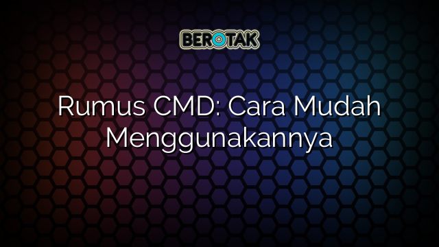 Rumus CMD: Cara Mudah Menggunakannya