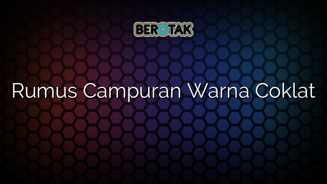 Rumus Campuran Warna Coklat