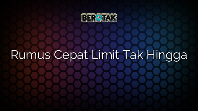 Rumus Cepat Limit Tak Hingga