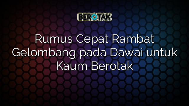 √ Rumus Cepat Rambat Gelombang Pada Dawai Untuk Kaum Berotak