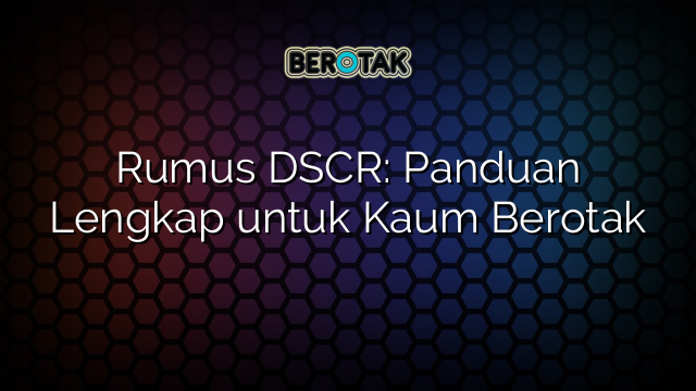 Rumus DSCR: Panduan Lengkap untuk Kaum Berotak