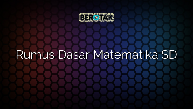 Rumus Dasar Matematika SD