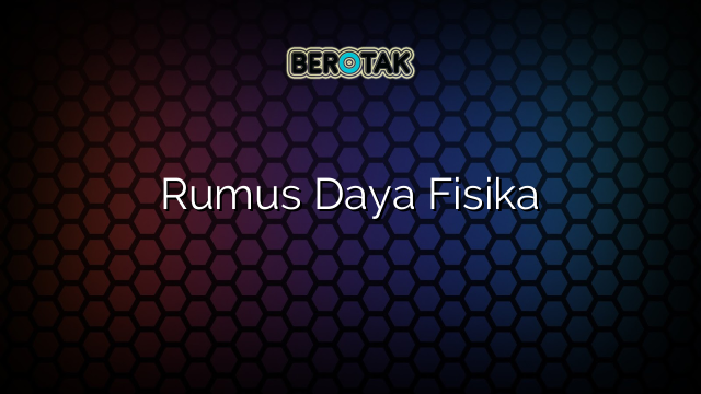 √ Rumus Daya Fisika