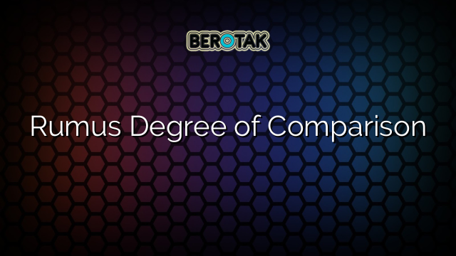 Rumus Degree of Comparison