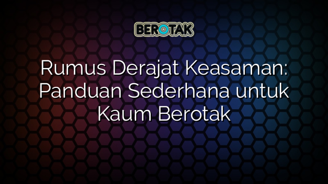 Rumus Derajat Keasaman: Panduan Sederhana untuk Kaum Berotak