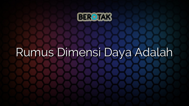 Rumus Dimensi Daya Adalah