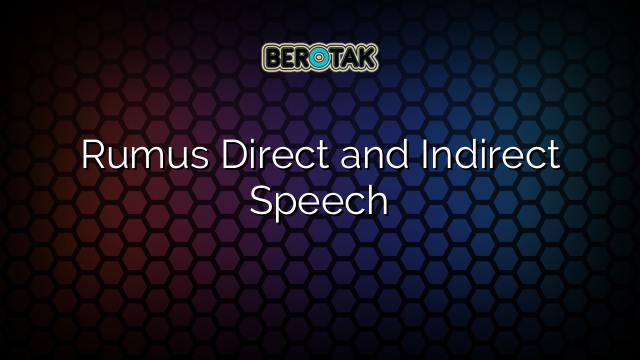 √ Rumus Direct And Indirect Speech