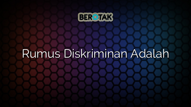 Rumus Diskriminan Adalah