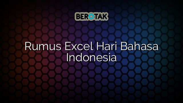 Rumus Excel Hari Bahasa Indonesia