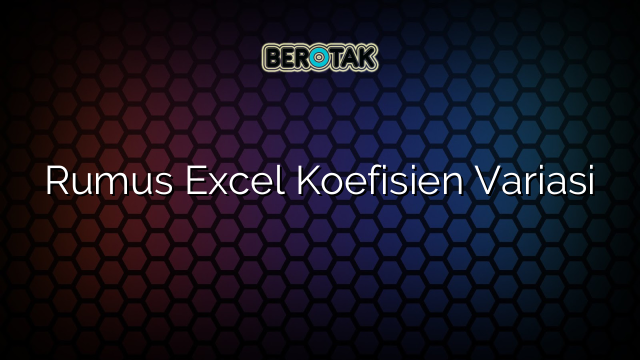 Rumus Excel Koefisien Variasi