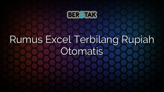 Rumus Excel Terbilang Rupiah Otomatis