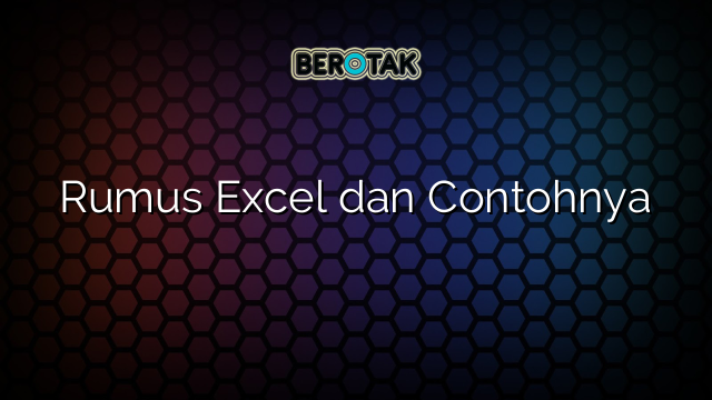 Rumus Excel dan Contohnya