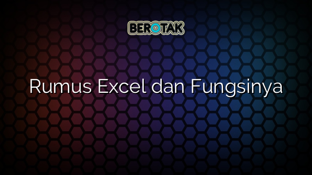 Rumus Excel dan Fungsinya