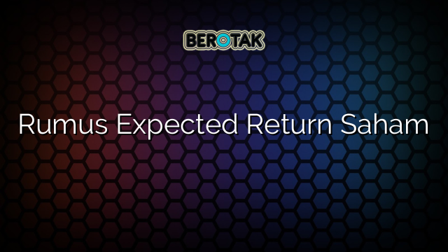 Rumus Expected Return Saham