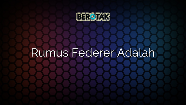 Rumus Federer Adalah