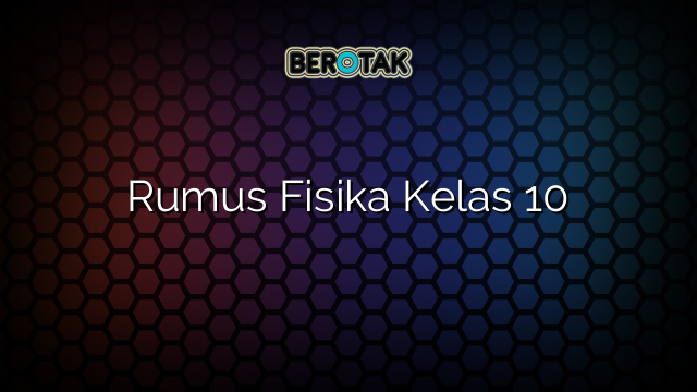 Rumus Fisika Kelas 10